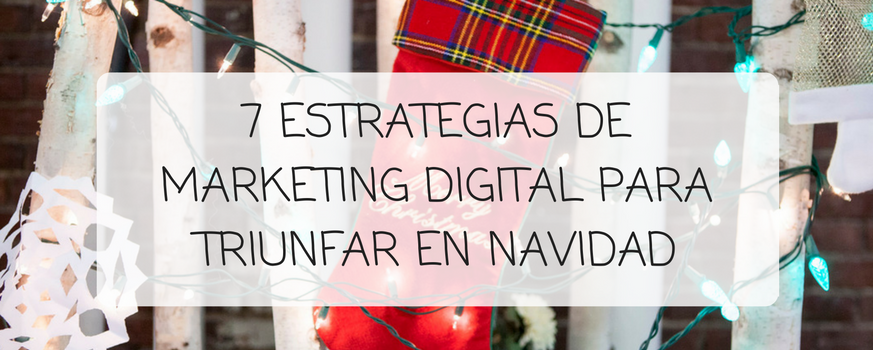 7_estrategias_de_marketing_digital_para_triunfar_en_Navidad (1).png